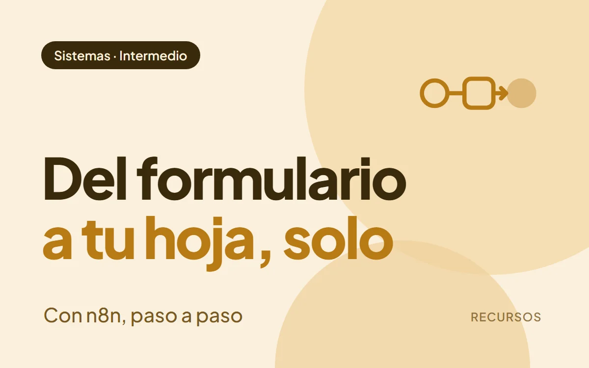 Portada del recurso: Del formulario a tu hoja de cálculo, solo, con n8n
